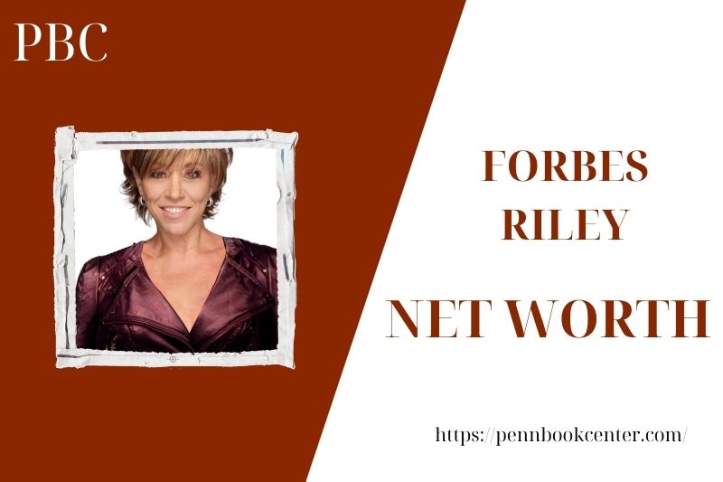What is the Net Worth Of Forbes Riley in 2025