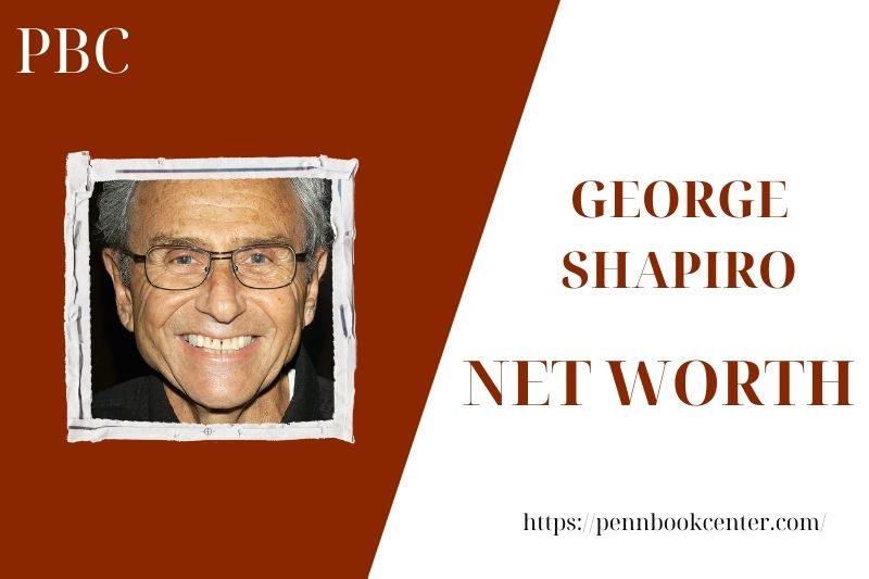 What is the Net Worth Of George Shapiro in 2025 4 What is the Net Worth Of George Shapiro in 2025