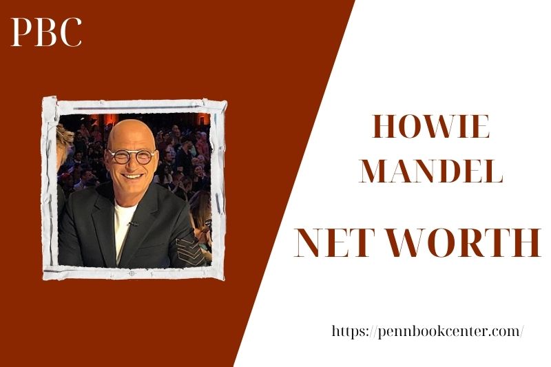 What is the Net Worth Of Howie Mandel in 2025
