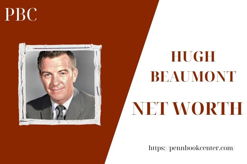 What is the Net Worth Of Hugh Beaumont in 2025 4 What is the Net Worth Of Hugh Beaumont in 2025