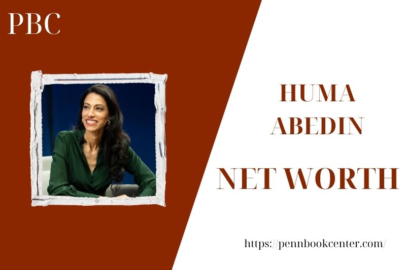 What is the Net Worth Of Huma Abedin in 2025