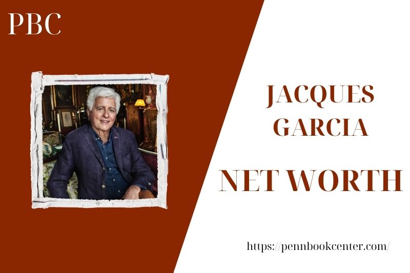 What is the Net Worth Of Jacques Garcia in 2025
