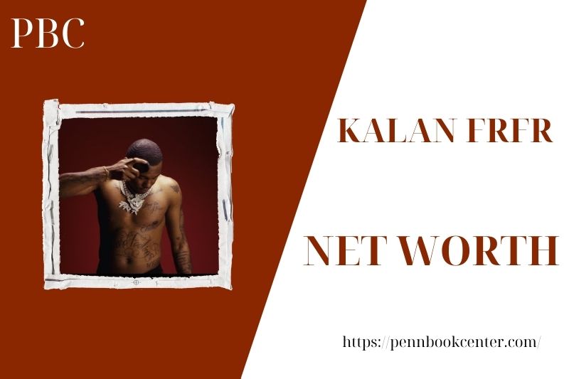 What is the Net Worth Of Kalan Frfr in 2025 4 What is the Net Worth Of Kalan Frfr in 2025