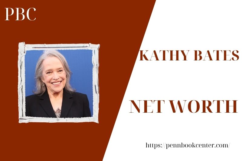 What is the Net Worth Of Kathy Bates in 2025 4 What is the Net Worth Of Kathy Bates in 2025