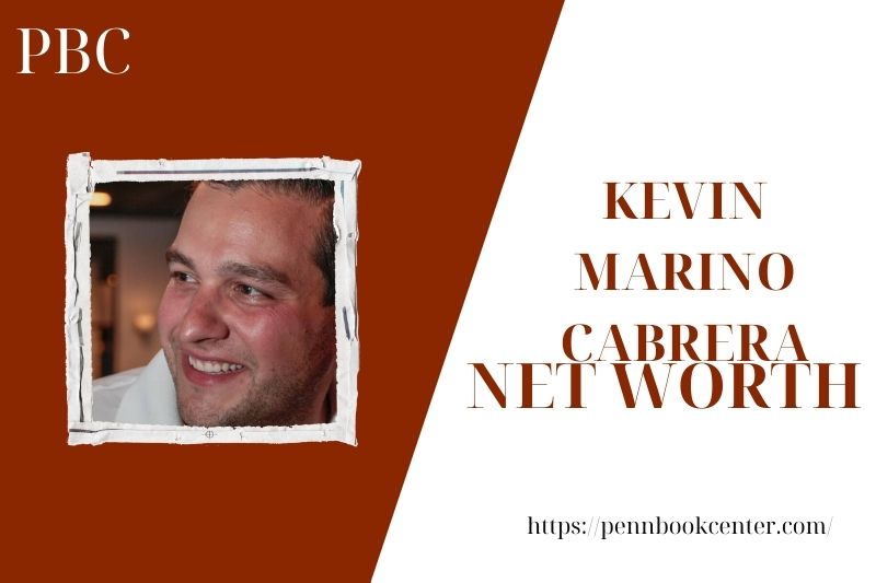 What is the Net Worth Of Kevin Marino Cabrera in 2025 4 What is the Net Worth Of Kevin Marino Cabrera in 2025