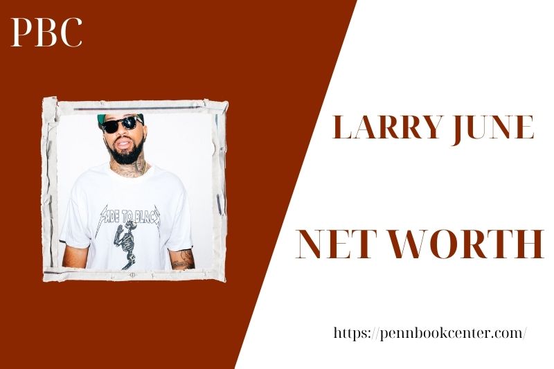 What is the Net Worth Of Larry June in 2025 4 What is the Net Worth Of Larry June in 2025