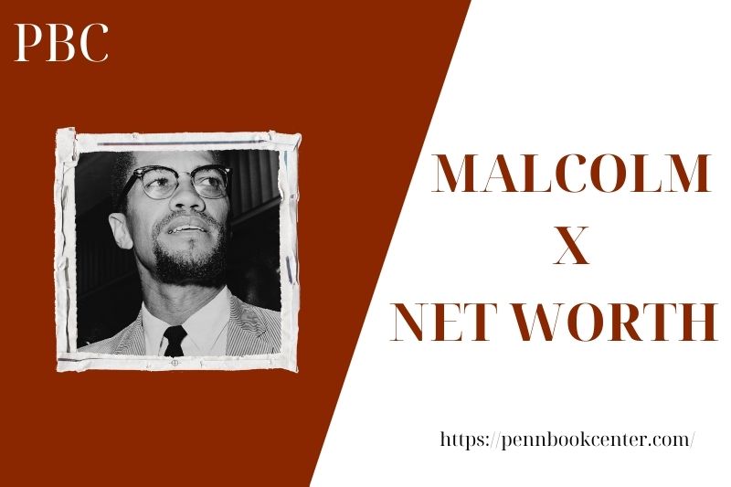 What is the Net Worth Of Malcolm X in 2025 4 What is the Net Worth Of Malcolm X in 2025