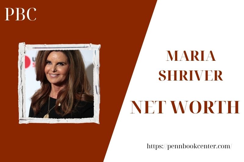 What is the Net Worth Of Maria Shriver in 2025