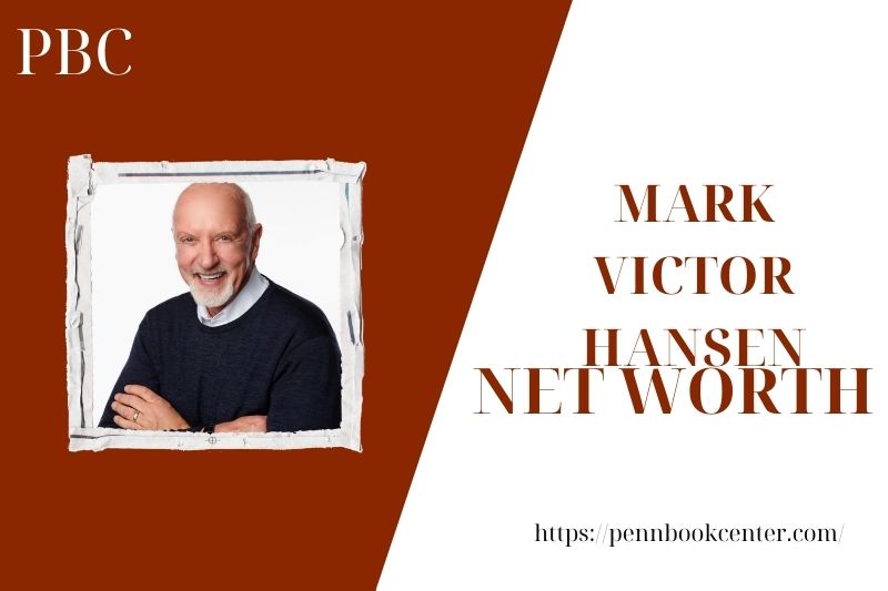What is the Net Worth Of Mark Victor Hansen in 2025 4 What is the Net Worth Of Mark Victor Hansen in 2025