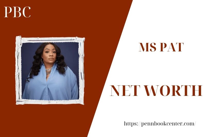 What is the Net Worth Of Ms Pat in 2025
