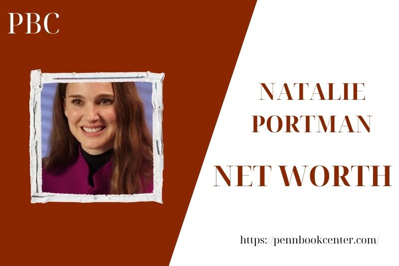 What is the Net Worth Of Natalie Portman in 2025 4 What is the Net Worth Of Natalie Portman in 2025