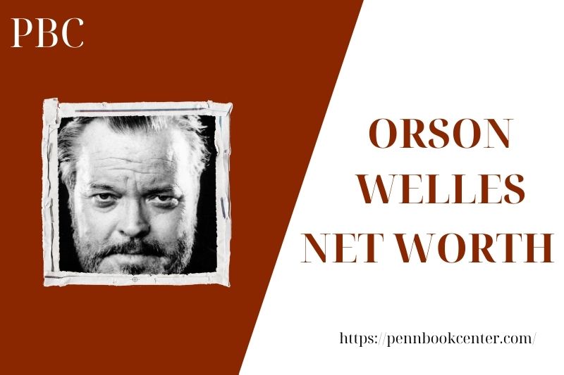 What is the Net Worth Of Orson Welles in 2025 4 What is the Net Worth Of Orson Welles in 2025