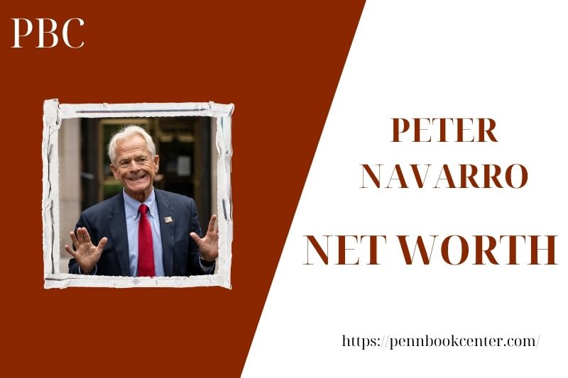 What is the Net Worth Of Peter Navarro in 2025 4 What is the Net Worth Of Peter Navarro in 2025
