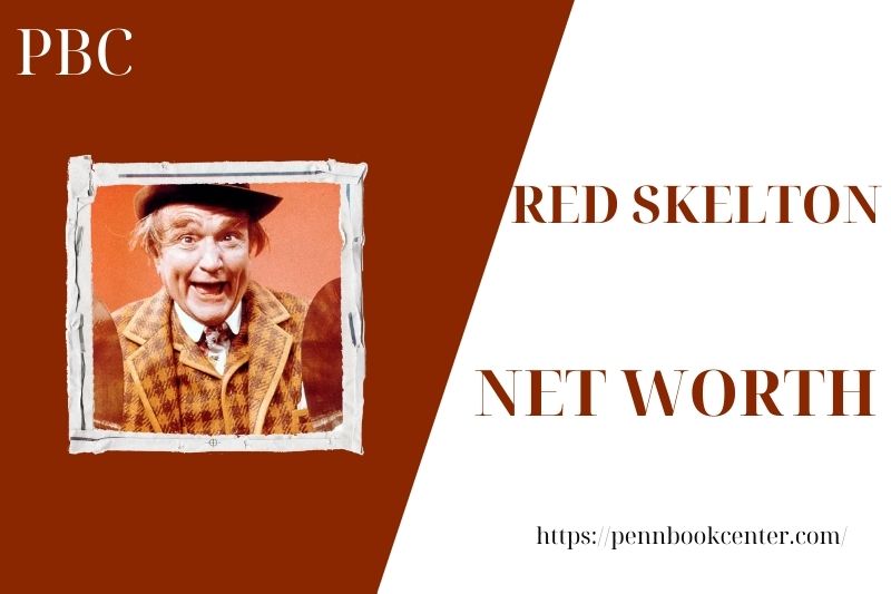 What is the Net Worth Of Red Skelton in 2025