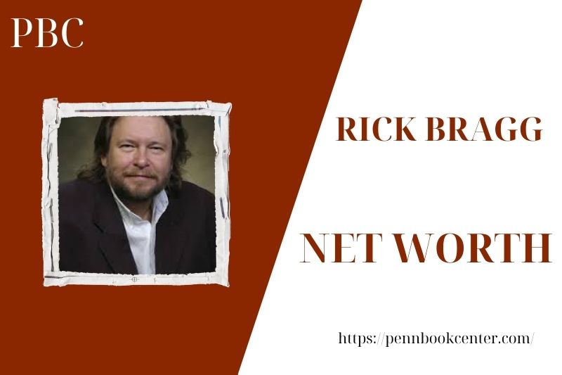 What is the Net Worth Of Rick Bragg in 2025 3 What is the Net Worth Of Rick Bragg in 2025