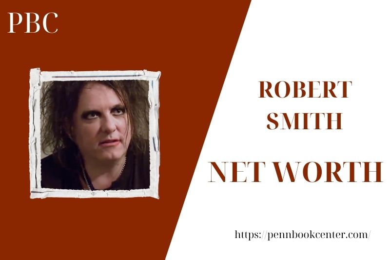 What is the Net Worth Of Robert Smith in 2025 4 What is the Net Worth Of Robert Smith in 2025