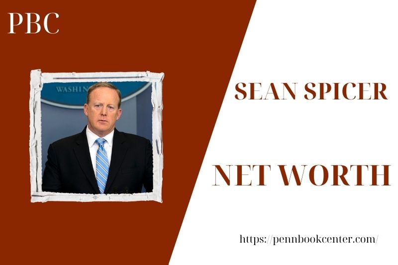 What is the Net Worth Of Sean Spicer in 2025