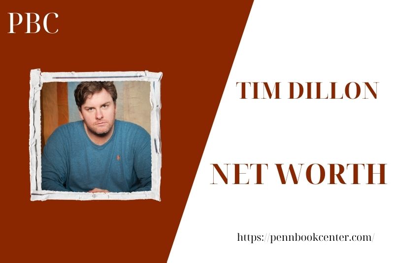 What is the Net Worth Of Tim Dillon in 2025