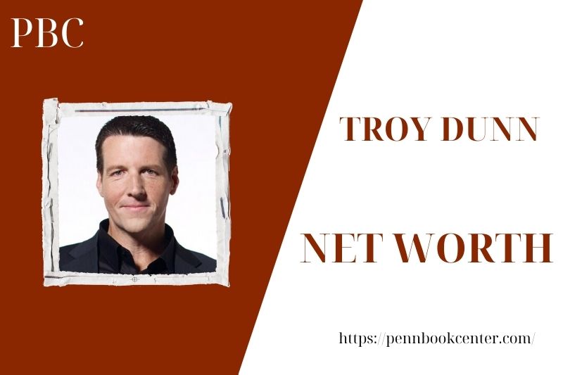 What is the Net Worth Of Troy Dunn in 2025 4 What is the Net Worth Of Troy Dunn in 2025