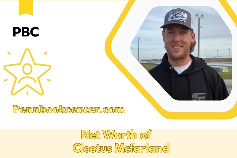 What is the Net Worth of Cleetus Mcfarland in 2025 3 What is the Net Worth of Cleetus Mcfarland in 2025