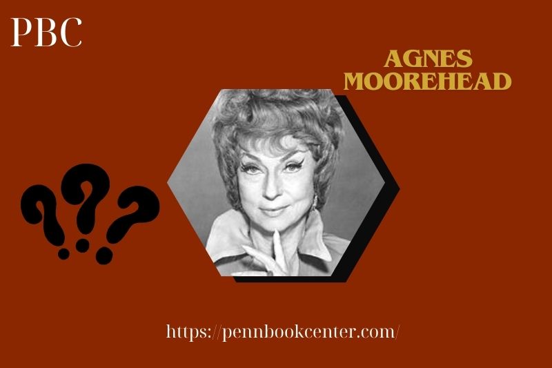 Agnes Moorehead Quick Facts 3 Agnes Moorehead Quick Facts
