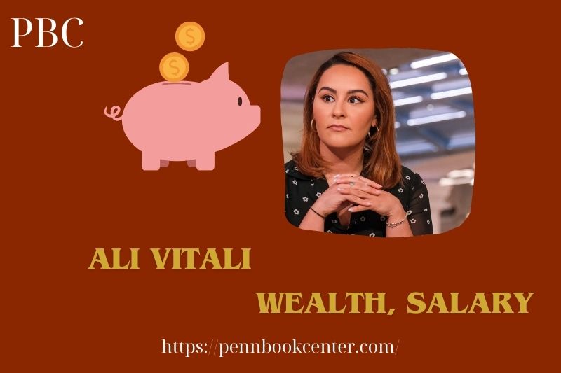 Ali Vitali Wealth, Salary and Finance Overview