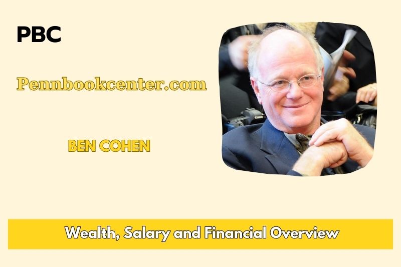 Ben Cohen Wealth Salary and Financial Overview 5 Ben Cohen Wealth, Salary, and Financial Overview