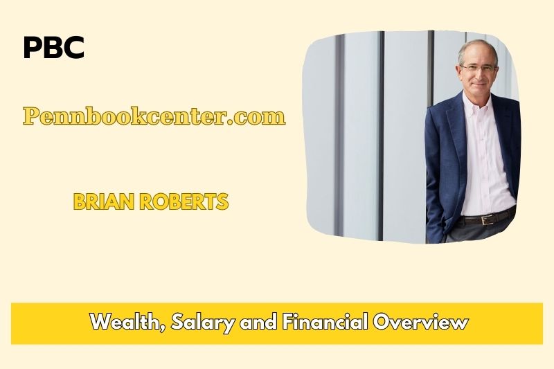 Brian L Roberts Wealth, Salary and Financial Overview