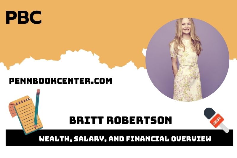 Britt Robertson Wealth, Salary, and Financial Overview