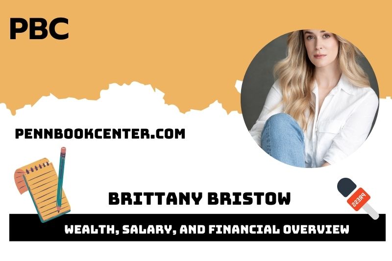 Brittany Bristow Wealth, Salary, and Financial Overview