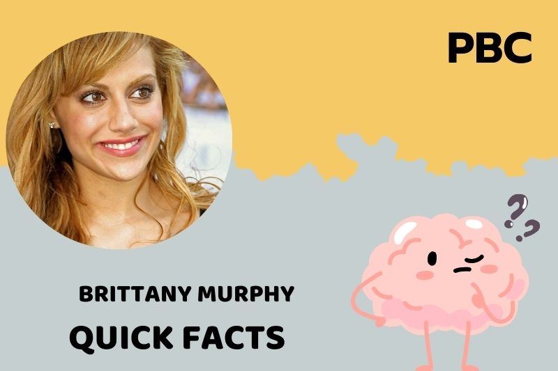 Brittany Murphy Quick Facts 3 Brittany Murphy Quick Facts