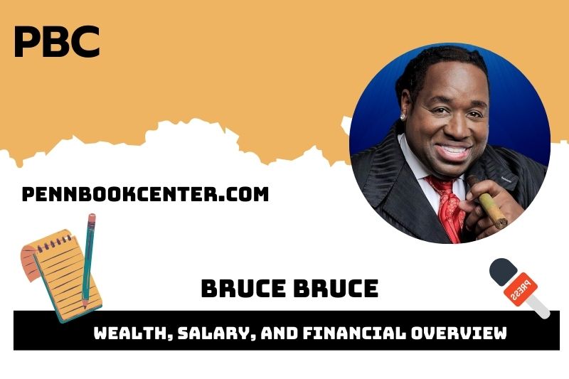 Bruce Bruce Wealth, Salary, and Financial Overview