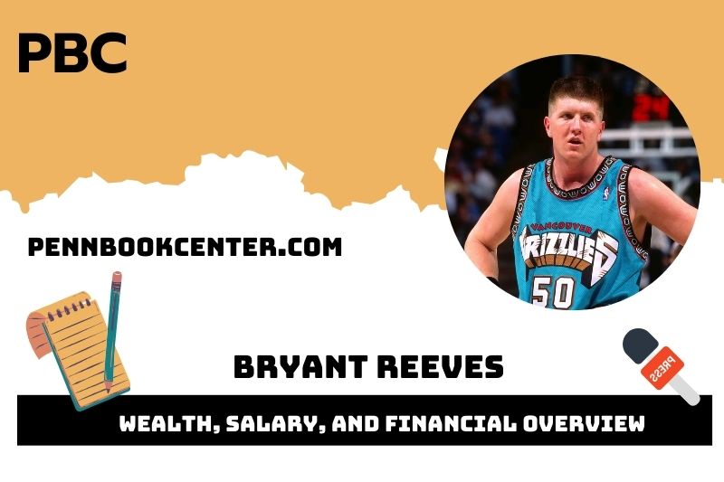 Bryant Reeves Wealth, Salary, and Financial Overview