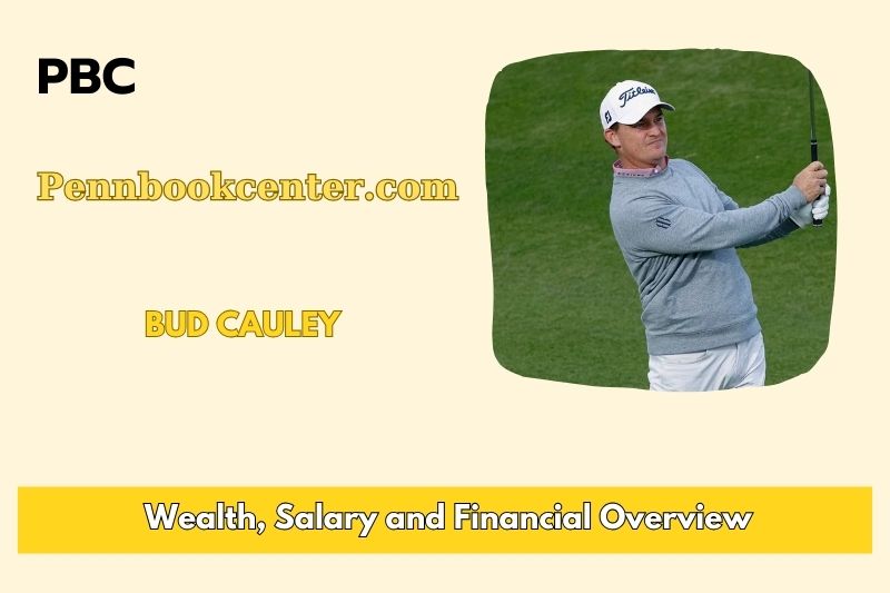 Bud Cauley Wealth, Salary, and Financial Overview