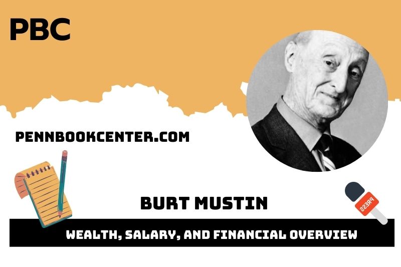 Burt Mustin Wealth, Salary, and Financial Overview