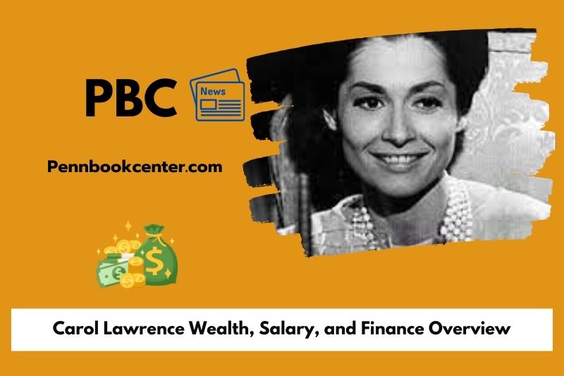 Carol Lawrence Wealth, Salary, and Finance Overview