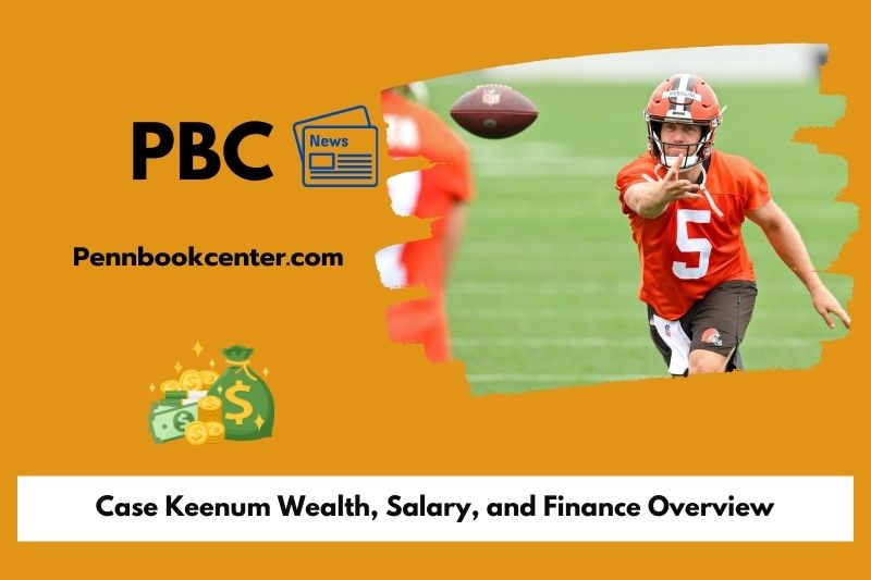 Case Keenum Wealth Salary and Finance Overview 5 Case Keenum Wealth, Salary, and Finance Overview