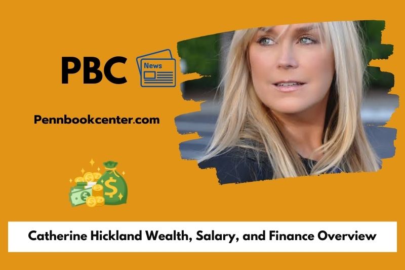 Catherine Hickland Wealth Salary and Finance Overview 5 Catherine Hickland Wealth, Salary, and Finance Overview