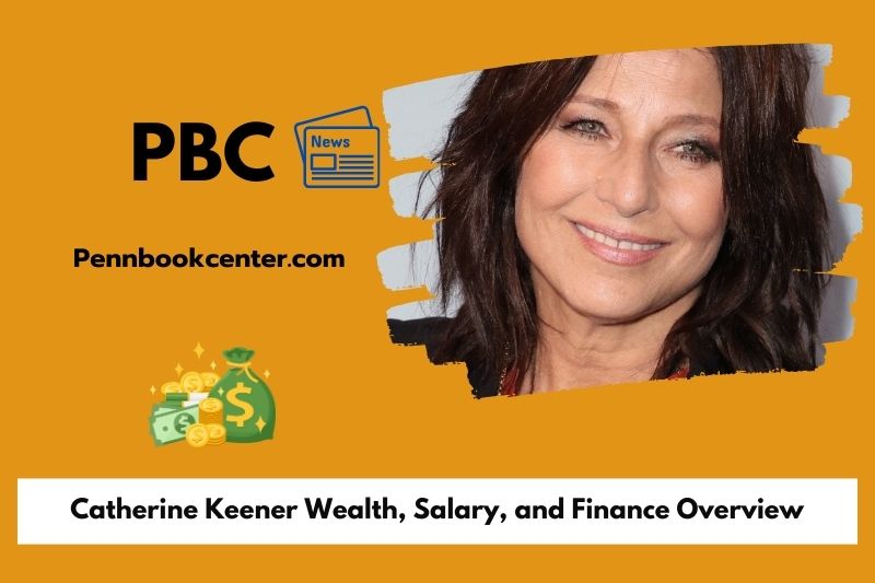 Catherine Keener Wealth, Salary, and Finance Overview
