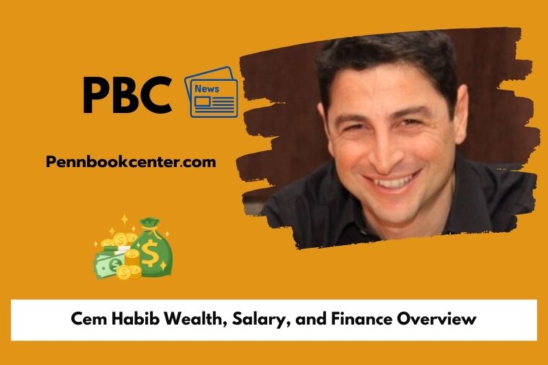 Cem Habib Wealth, Salary, and Finance Overview