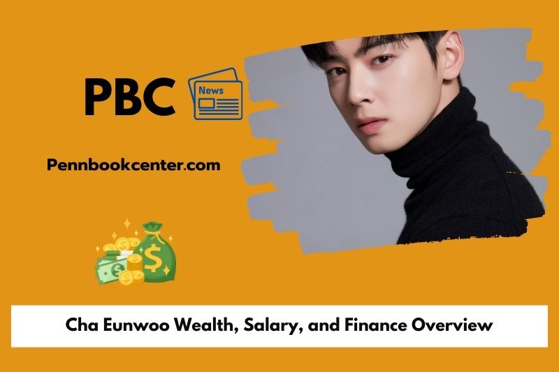Cha Eunwoo Wealth, Salary, and Finance Overview
