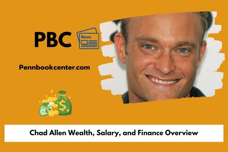 Chad Allen Wealth, Salary, and Finance Overview