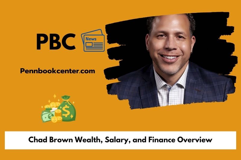 Chad Brown Wealth, Salary, and Finance Overview