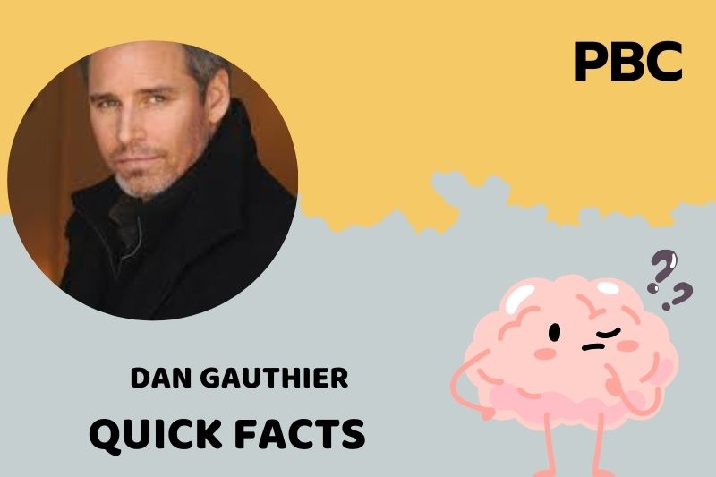 Dan Gauthier Quick Facts 3 Dan Gauthier Quick Facts