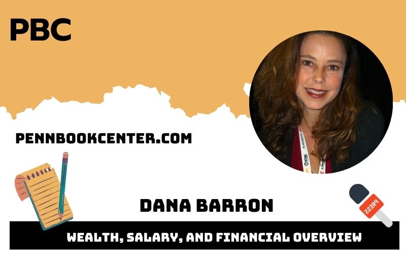 Dana Barron Wealth Salary and Financial Overview 5 Dana Barron Wealth, Salary, and Financial Overview