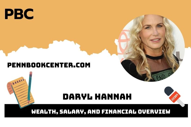 Daryl Hannah Wealth, Salary, and Financial Overview