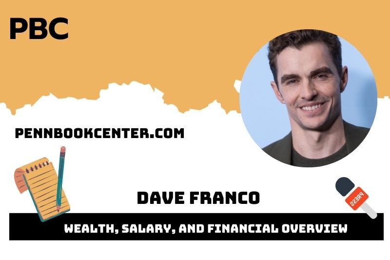 Dave Franco Wealth Salary and Financial Overview 5 Dave Franco Wealth, Salary, and Financial Overview