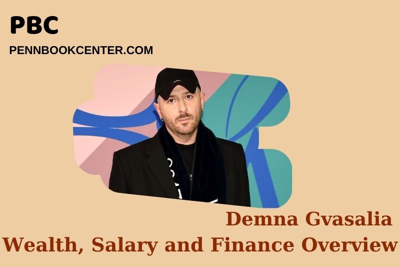 Demna Gvasalia Wealth, Salary and Financial Overview Demna Gvasalia Wealth, Salary and Financial Overview