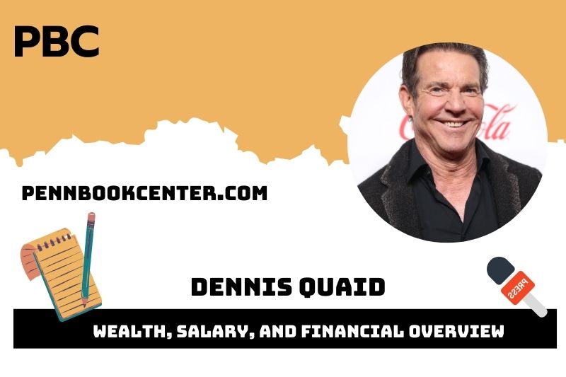 Dennis Quaid Wealth, Salary, and Financial Overview