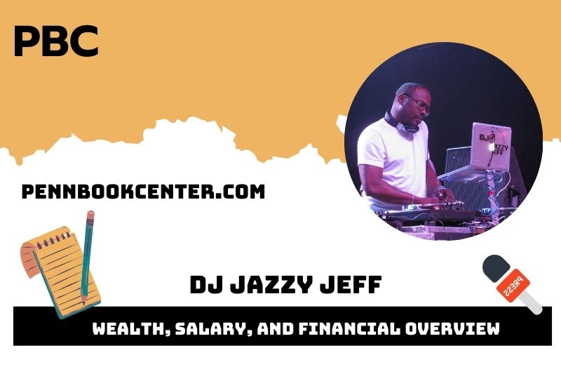 Dj Jazzy Jeff Wealth Salary and Financial Overview 5 Dj